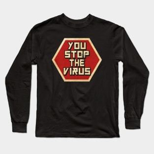 You Stop The Virus Long Sleeve T-Shirt